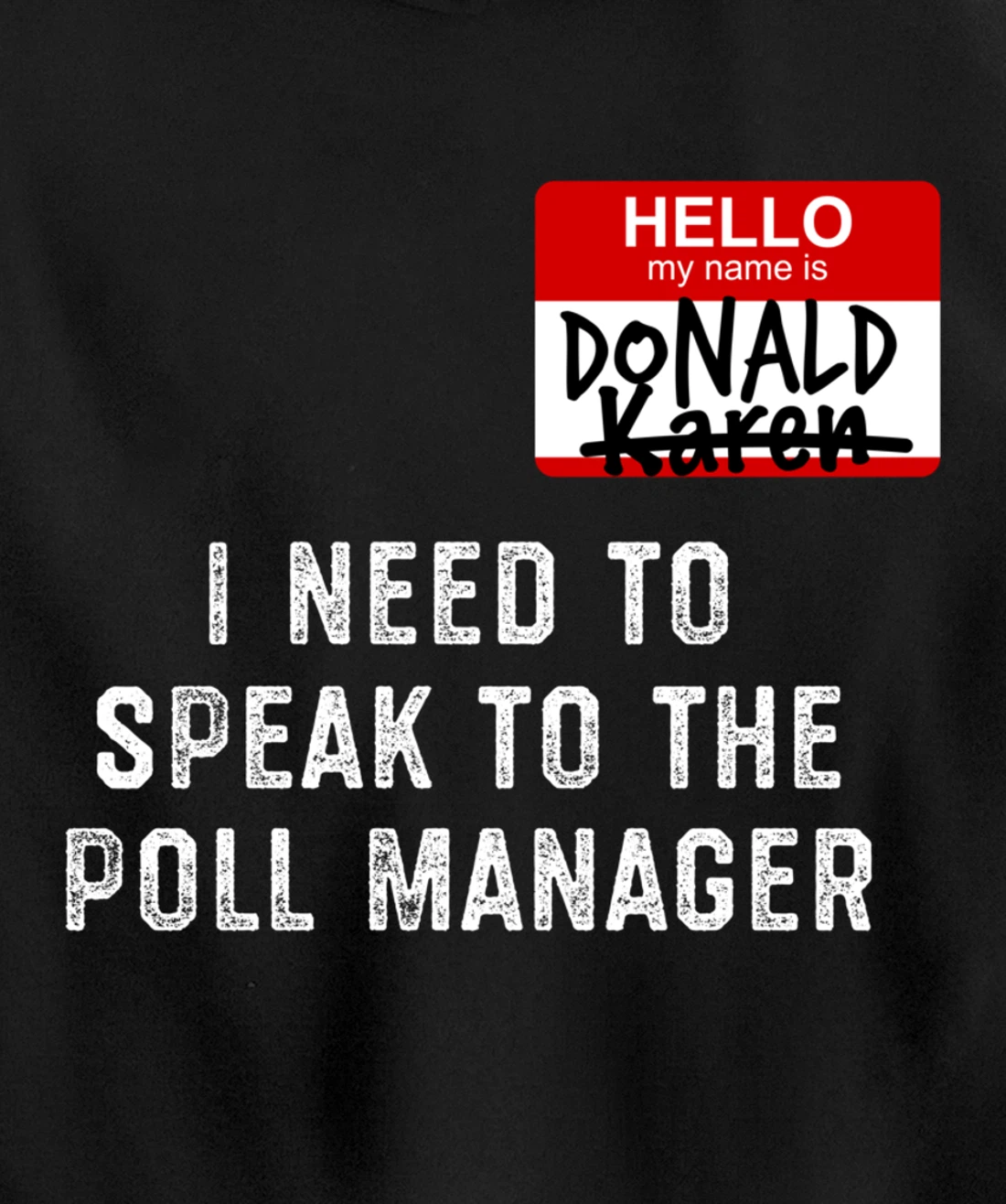 Trump Lost Biden Victory Speak to the Manager Karen Meme Pullover Hoodie