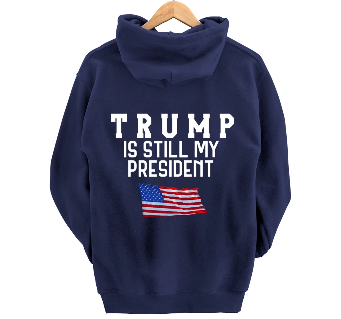 Still My President Trump Pullover Hoodie