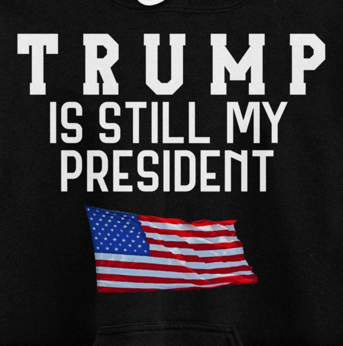 Still My President Trump Pullover Hoodie