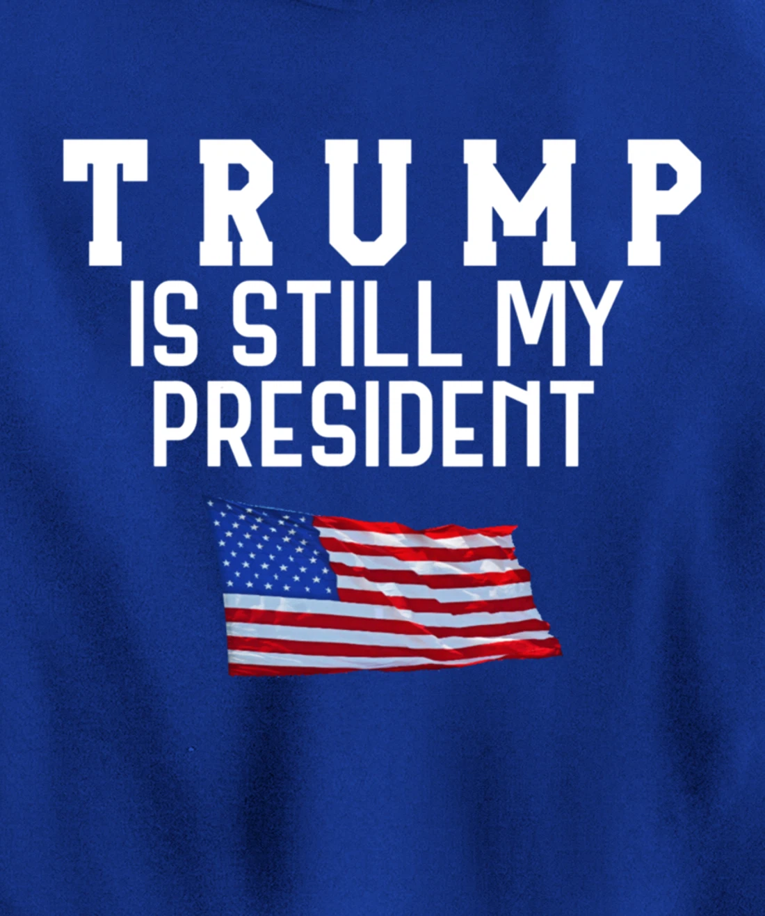 Still My President Trump Pullover Hoodie