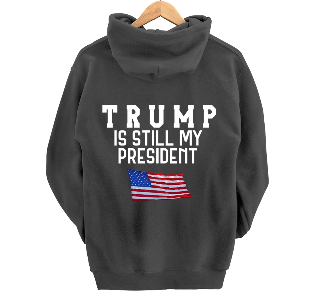 Still My President Trump Pullover Hoodie