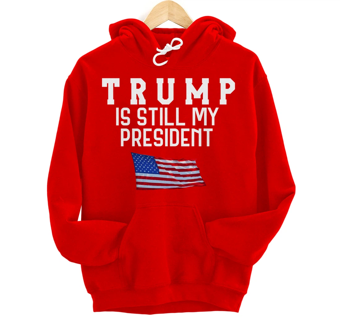 Still My President Trump Pullover Hoodie