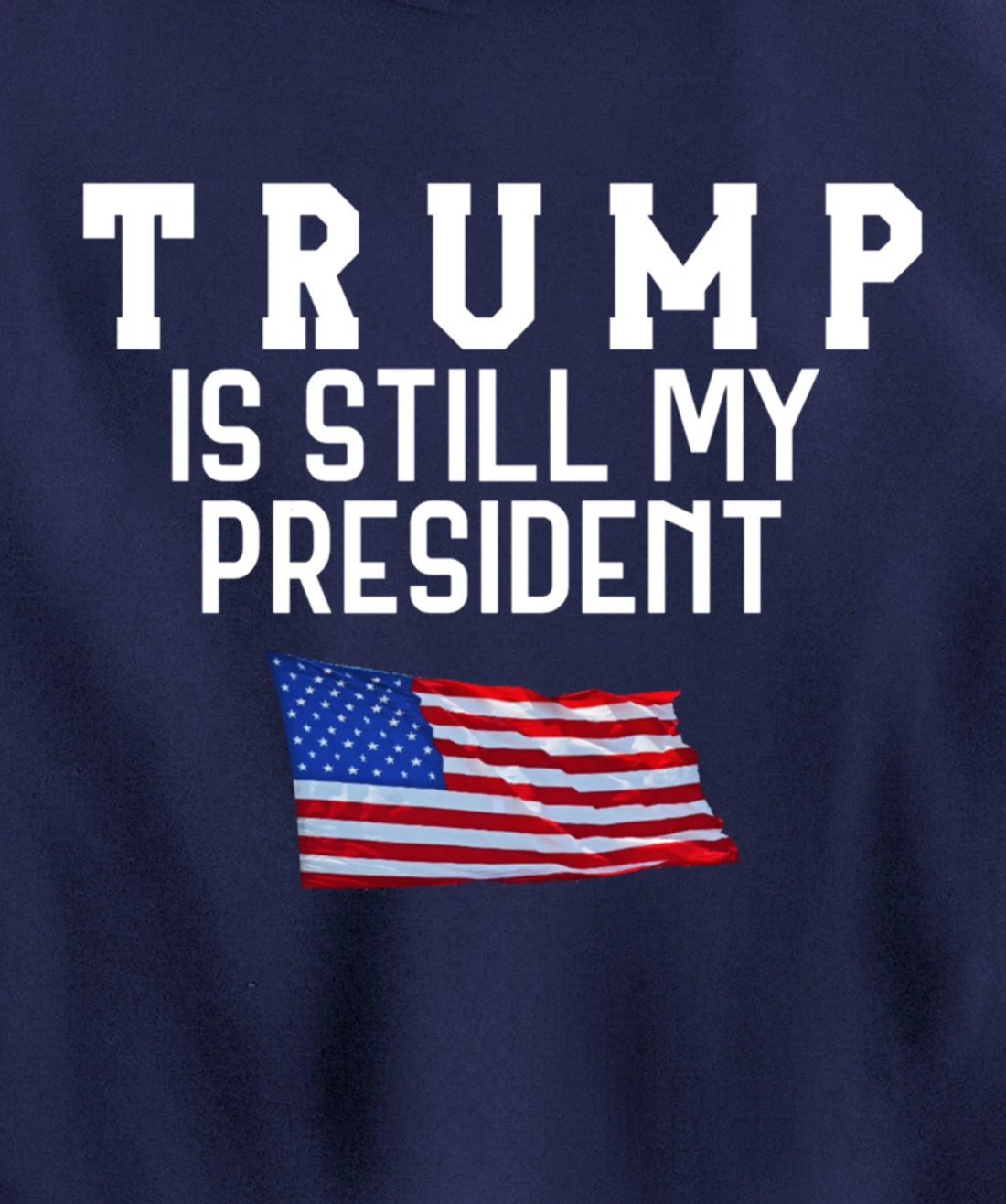 Still My President Trump Pullover Hoodie