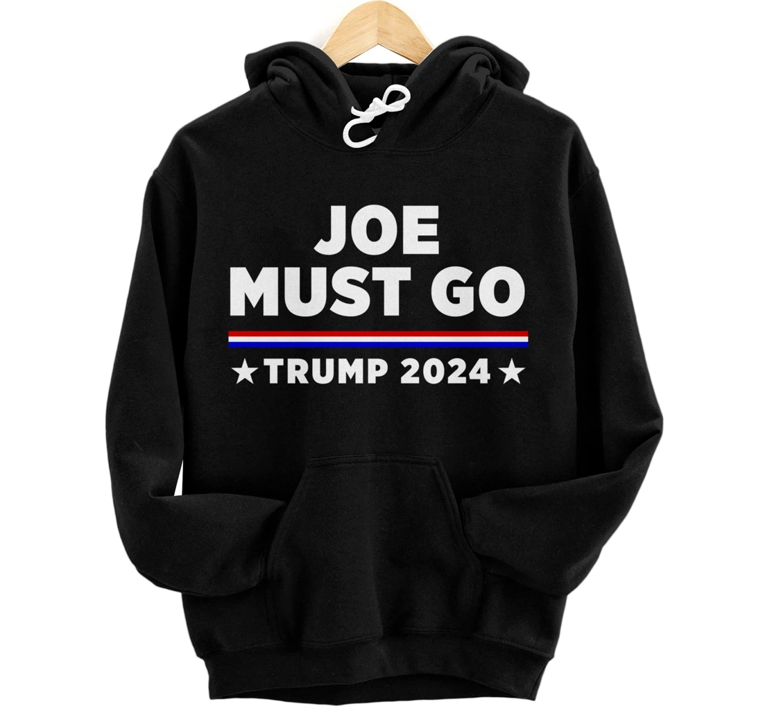 Joe Must Go Trump 2024 Pullover Hoodie