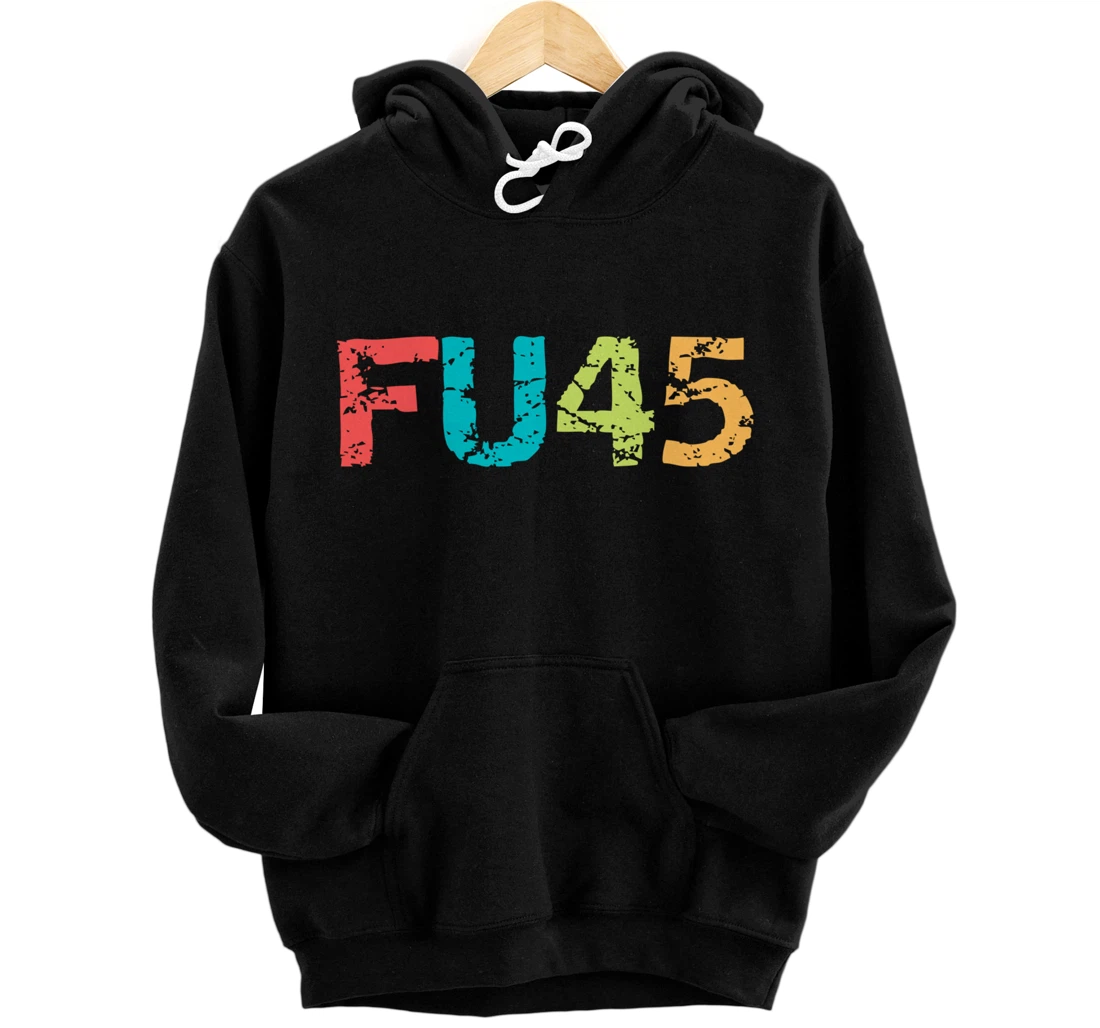 FU45 Anti-Trump Protest Classic Vintage Style Pullover Hoodie