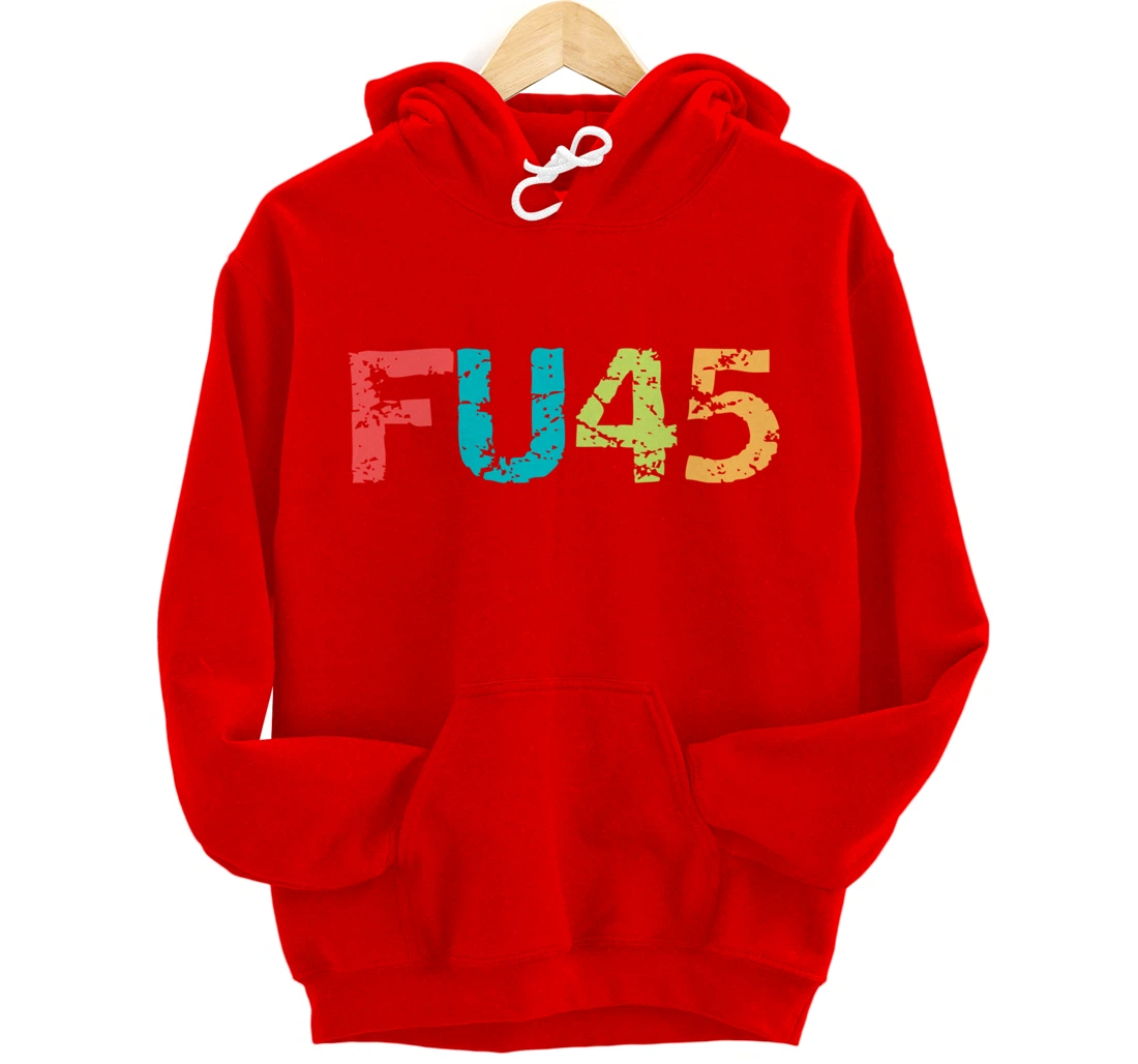FU45 Anti-Trump Protest Classic Vintage Style Pullover Hoodie