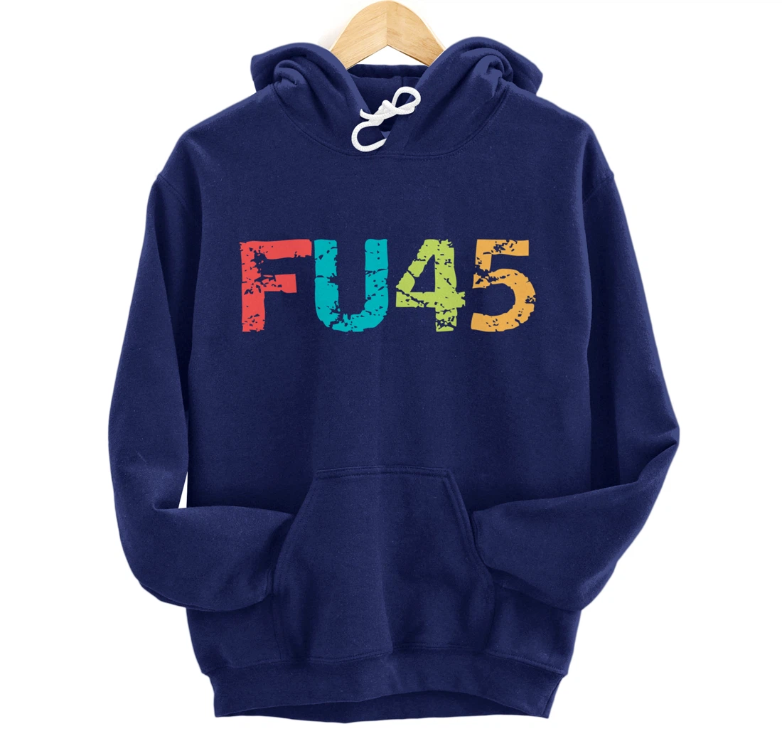 FU45 Anti-Trump Protest Classic Vintage Style Pullover Hoodie