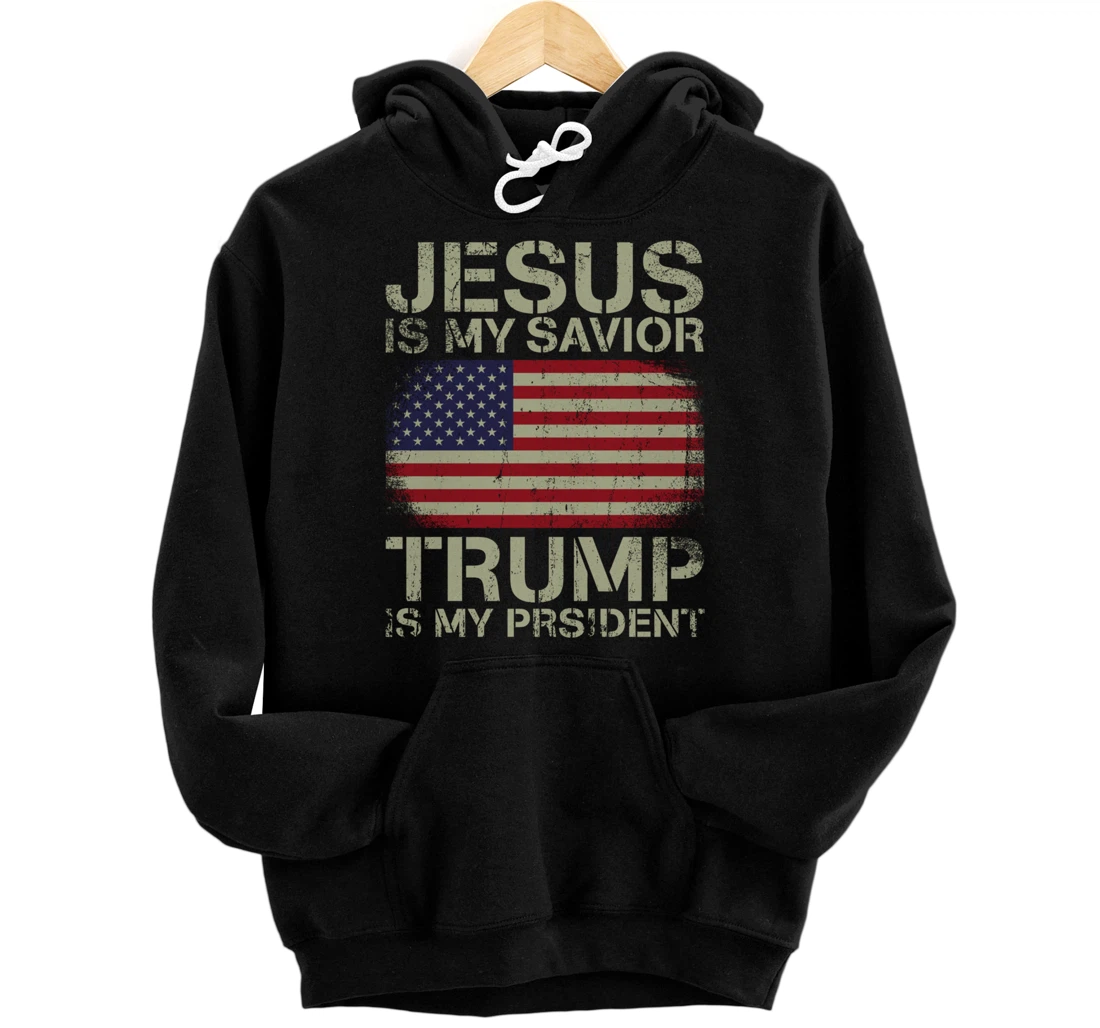 Jesus Is My Savior Trump Is My President Shirt for men women Pullover Hoodie