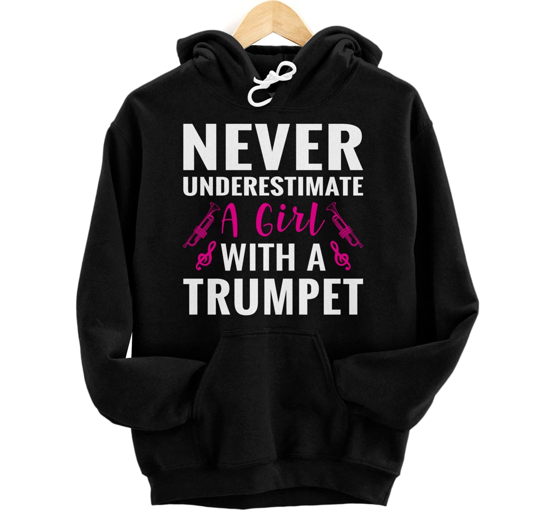 Never Underestimate A Girl With A Trumpet Pullover Hoodie