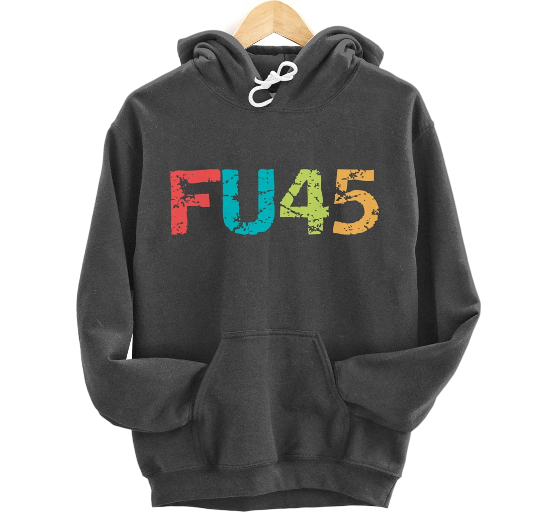 FU45 Anti-Trump Protest Classic Vintage Style Pullover Hoodie