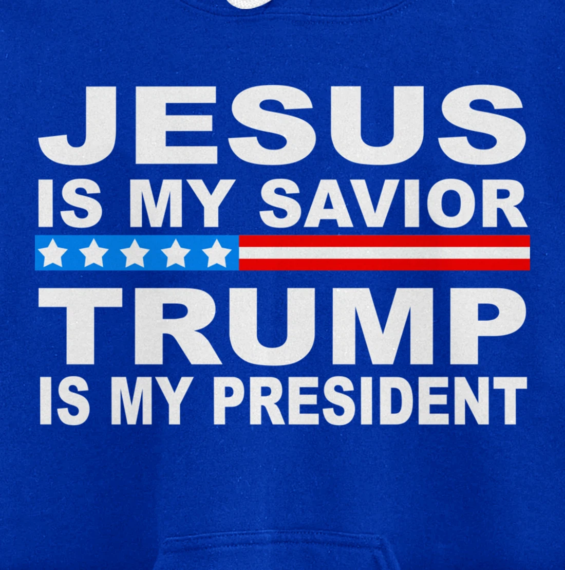 Jesus Is My Savior Trump Is My President Pullover Hoodie