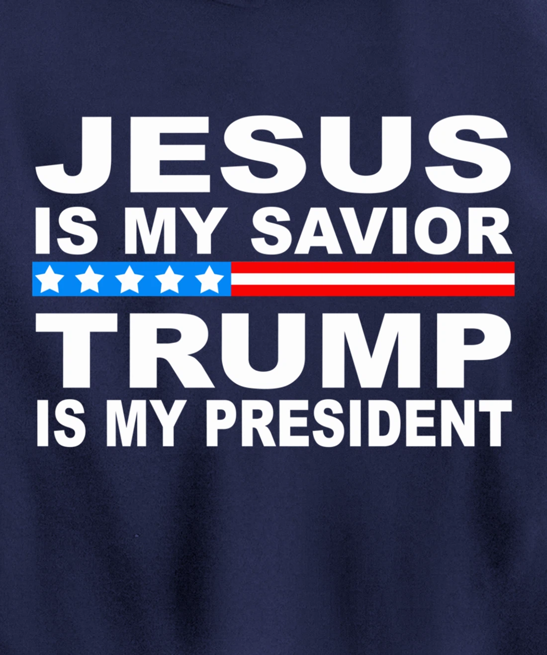 Jesus Is My Savior Trump Is My President Pullover Hoodie