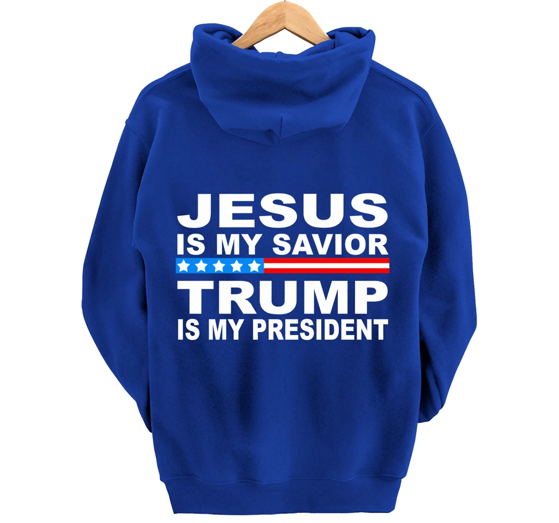 Jesus Is My Savior Trump Is My President Pullover Hoodie