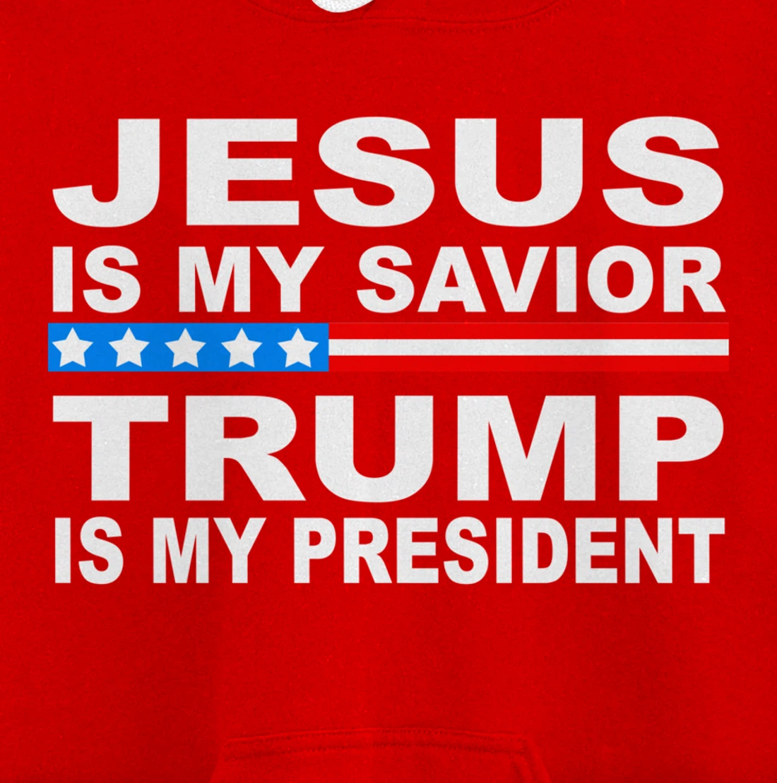 Jesus Is My Savior Trump Is My President Pullover Hoodie