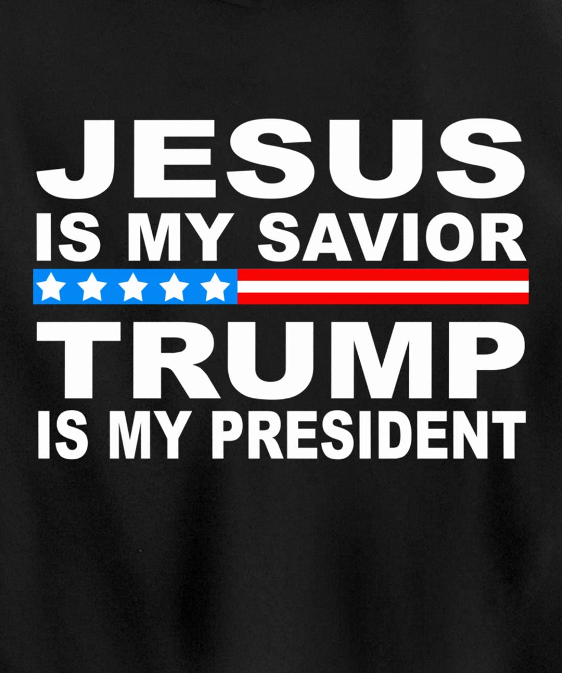 Jesus Is My Savior Trump Is My President Pullover Hoodie