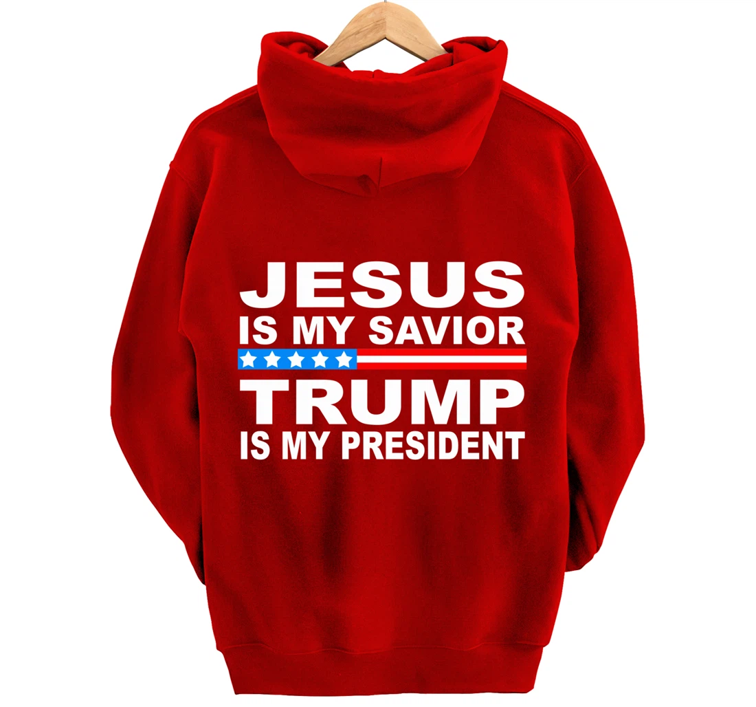 Jesus Is My Savior Trump Is My President Pullover Hoodie