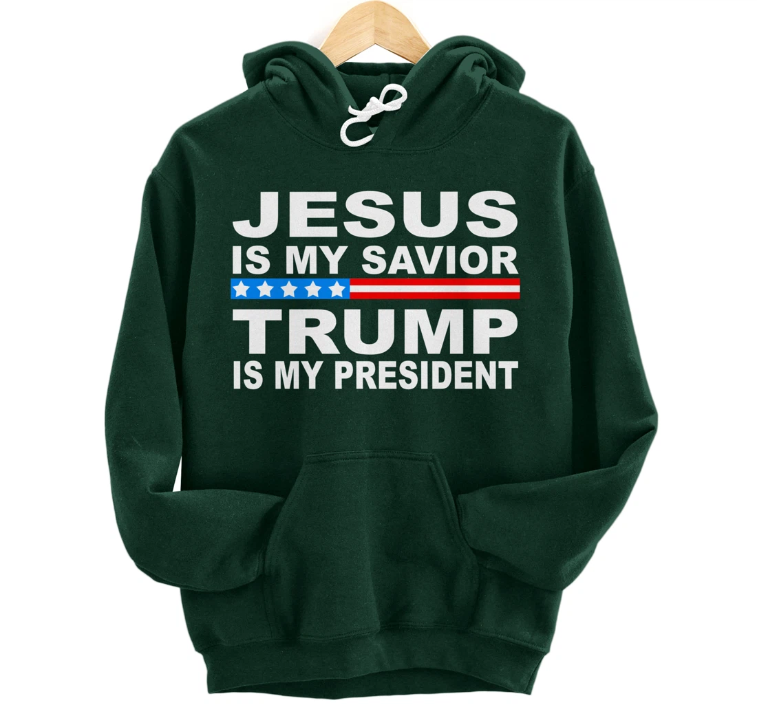 Jesus Is My Savior Trump Is My President Pullover Hoodie