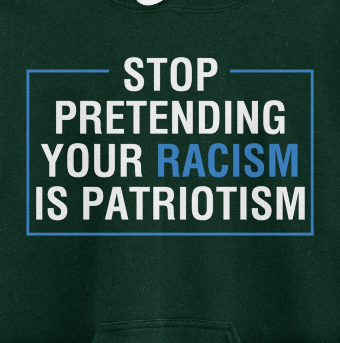 Stop Pretending Your Racism Is Patriotism Anti Trump Pullover Hoodie