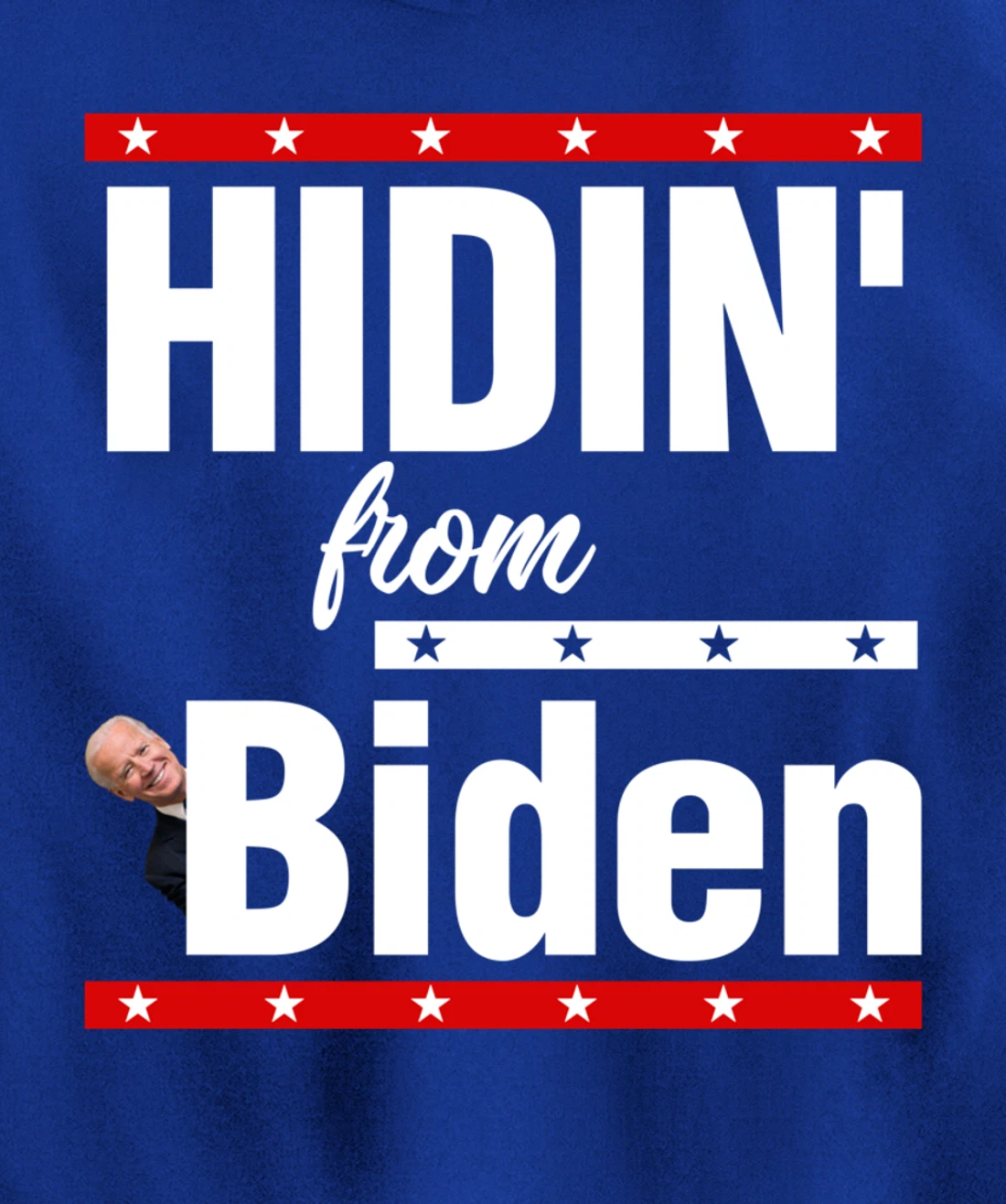 Hidin From Biden Shirt Creepy Joe Trump Campaign Gift Pullover Hoodie