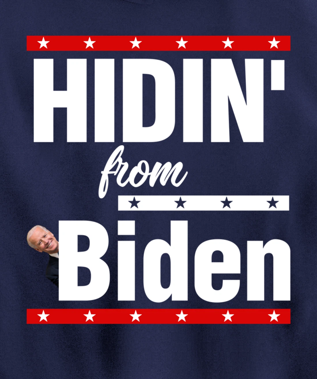Hidin From Biden Shirt Creepy Joe Trump Campaign Gift Pullover Hoodie