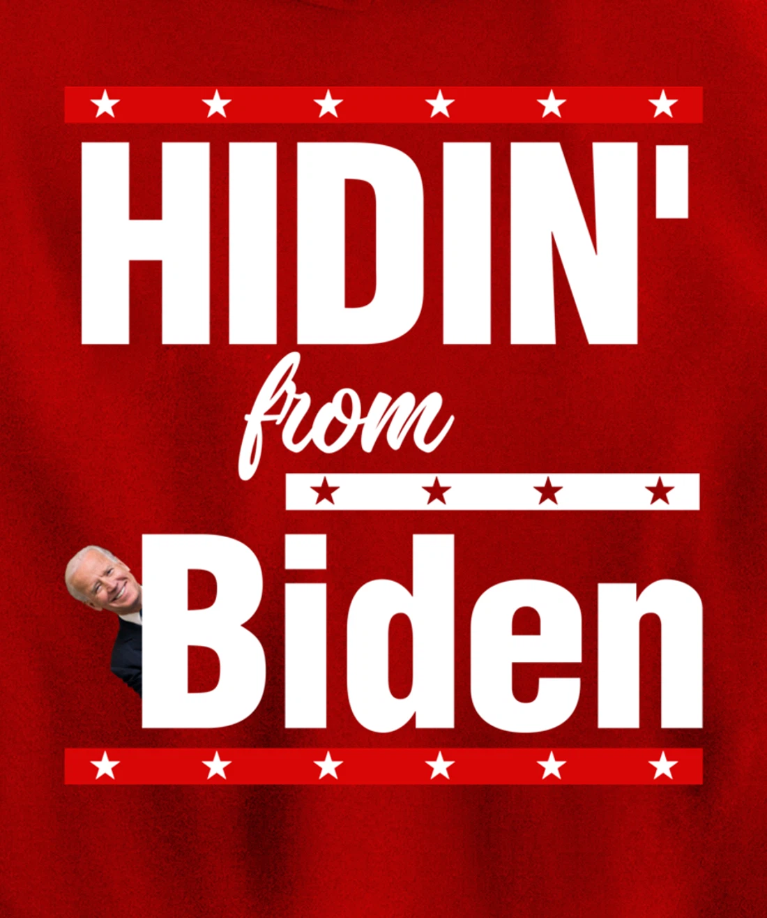 Hidin From Biden Shirt Creepy Joe Trump Campaign Gift Pullover Hoodie
