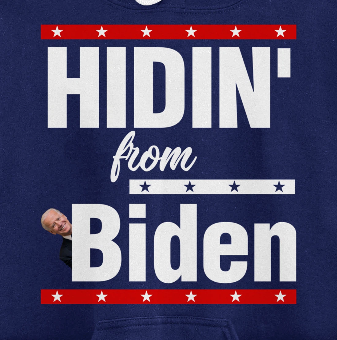 Hidin From Biden Shirt Creepy Joe Trump Campaign Gift Pullover Hoodie