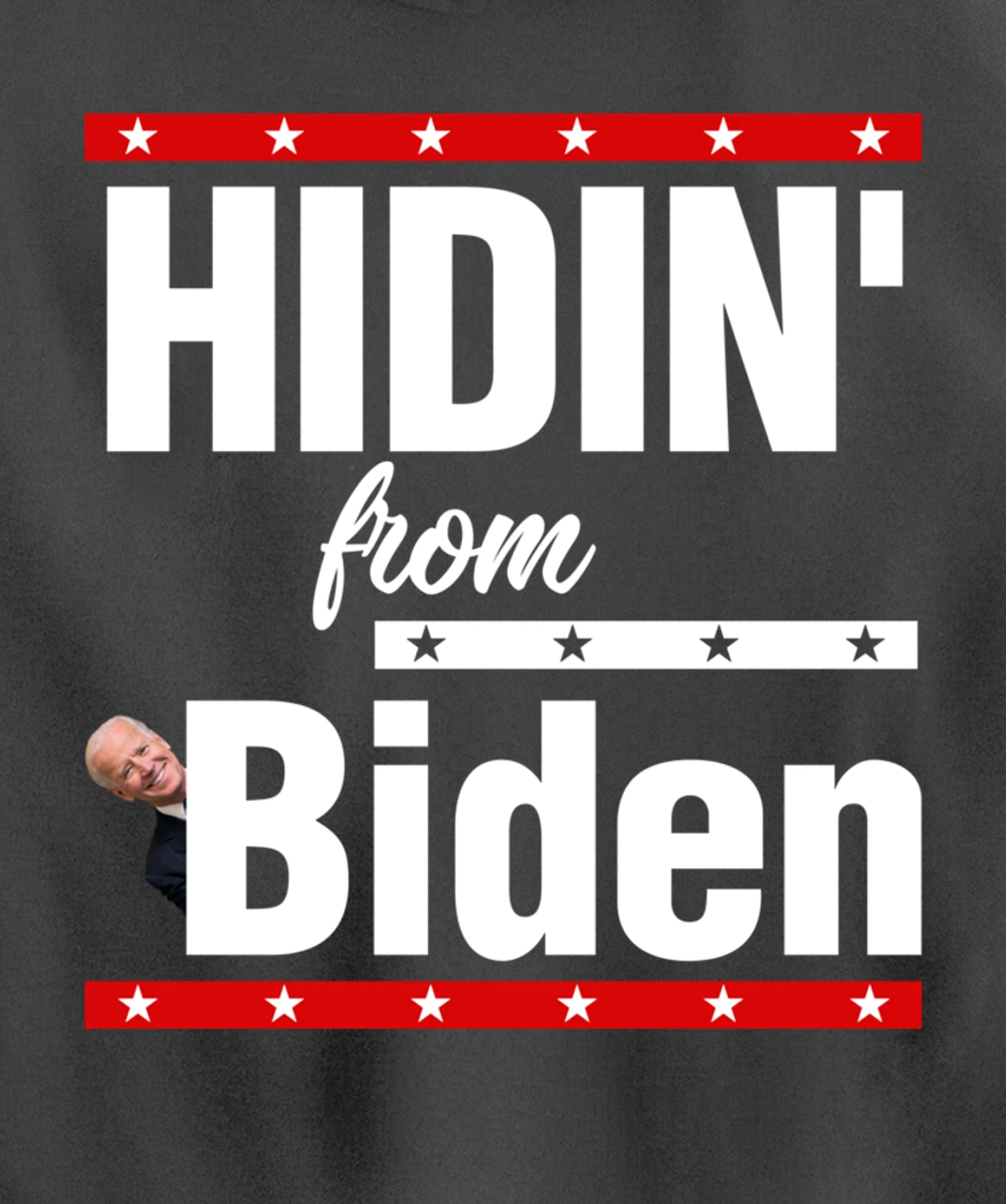 Hidin From Biden Shirt Creepy Joe Trump Campaign Gift Pullover Hoodie