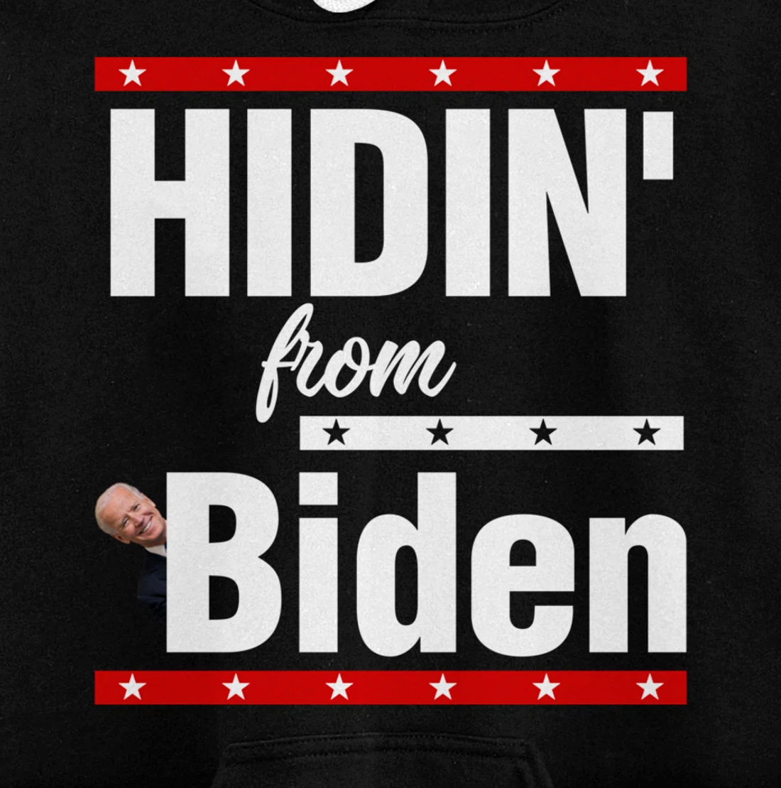 Hidin From Biden Shirt Creepy Joe Trump Campaign Gift Pullover Hoodie