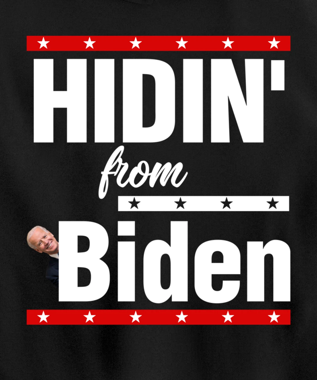 Hidin From Biden Shirt Creepy Joe Trump Campaign Gift Pullover Hoodie