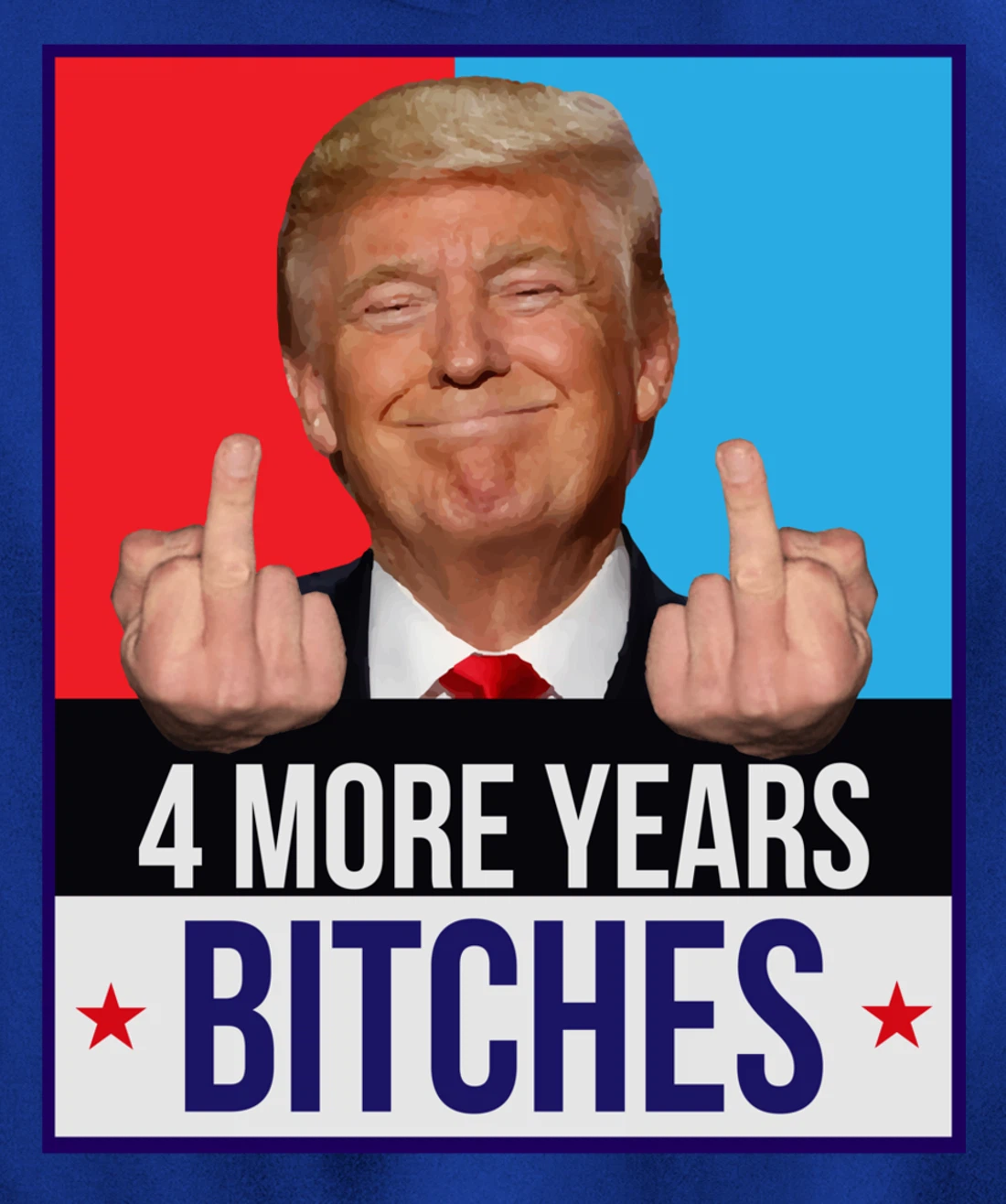 Funny Trump Wins - 4 More Years Bitches Republican Gift Pullover Hoodie