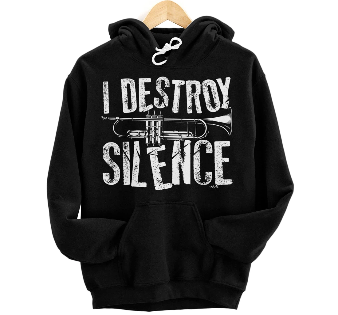 Cool I Destroy Silence Funny Trumpet Player Gift Men Women Pullover Hoodie