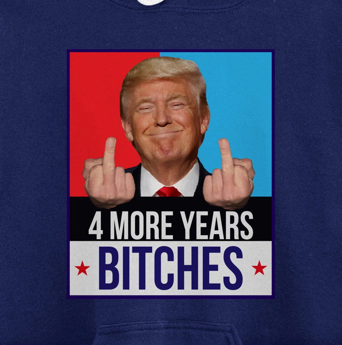 Funny Trump Wins - 4 More Years Bitches Republican Gift Pullover Hoodie