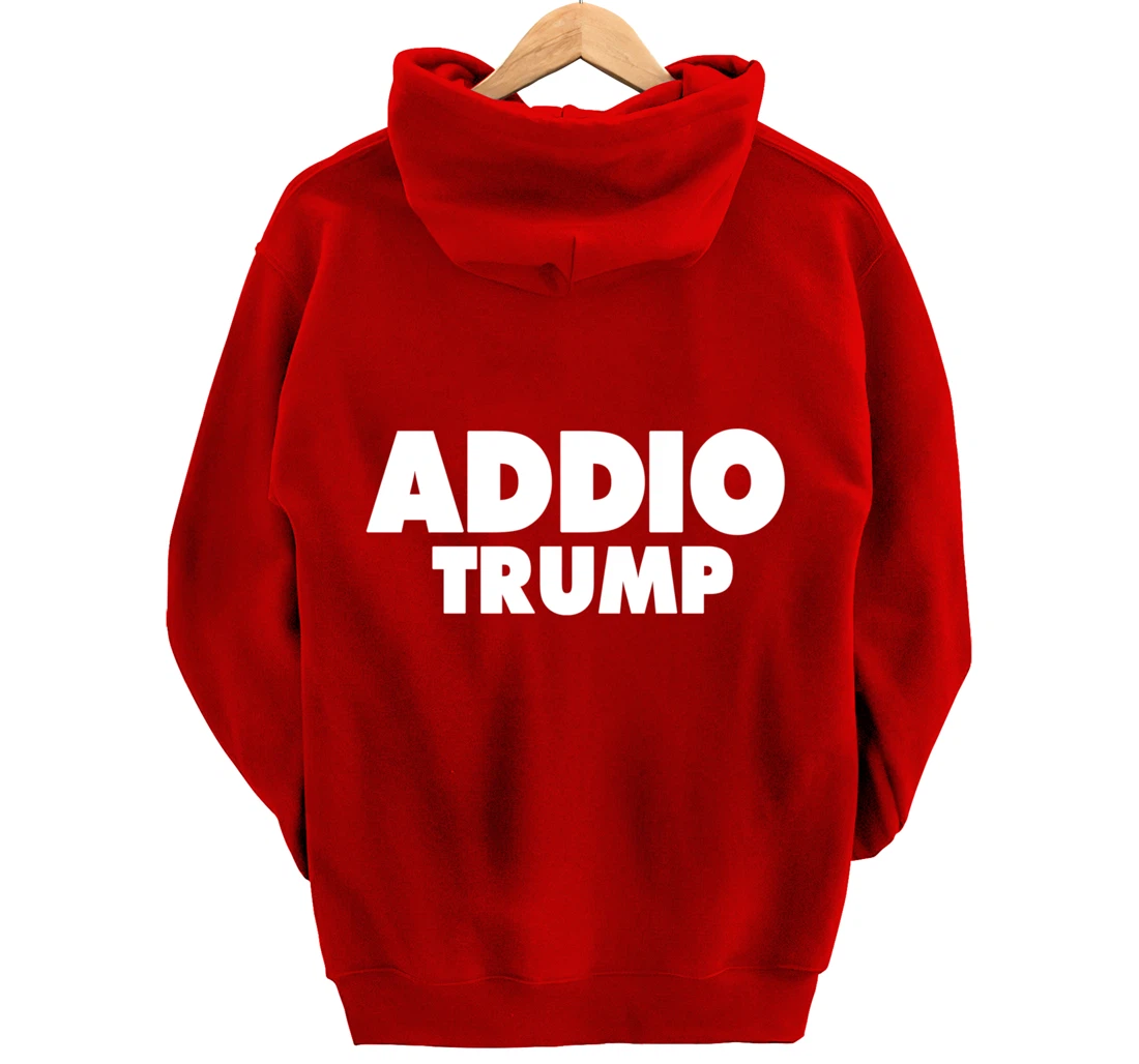 Addio Trump Goodbye Political Democrats Italy Italian 86 45 Pullover Hoodie