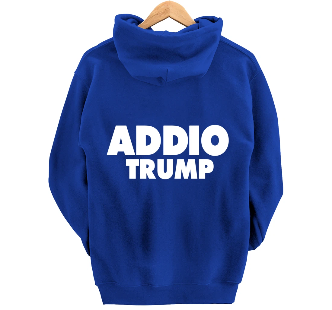 Addio Trump Goodbye Political Democrats Italy Italian 86 45 Pullover Hoodie