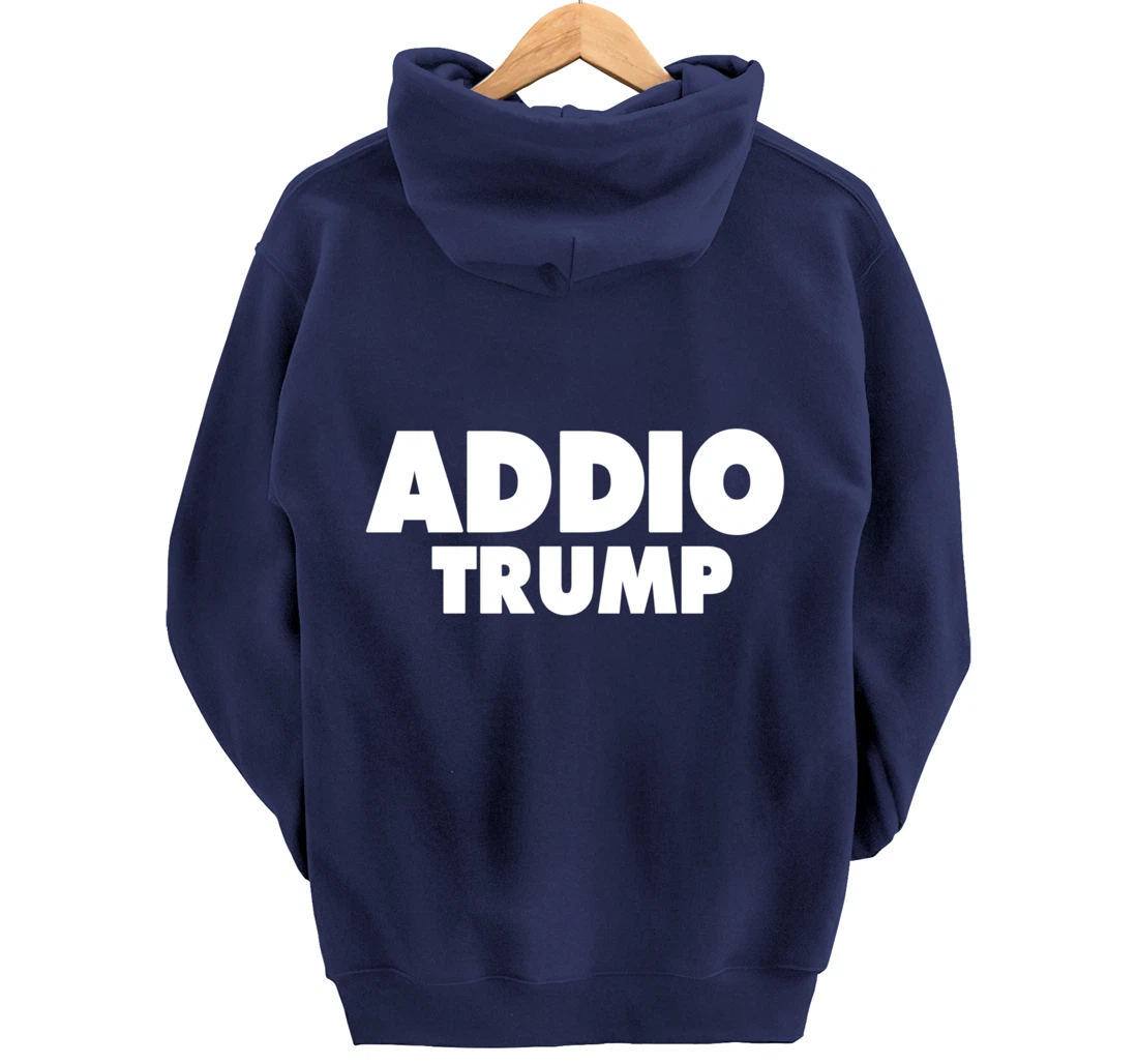 Addio Trump Goodbye Political Democrats Italy Italian 86 45 Pullover Hoodie