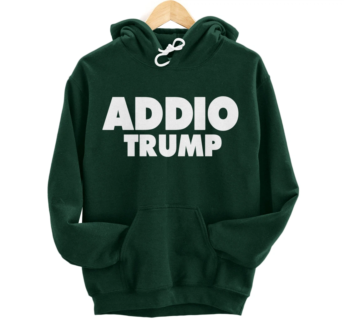 Addio Trump Goodbye Political Democrats Italy Italian 86 45 Pullover Hoodie