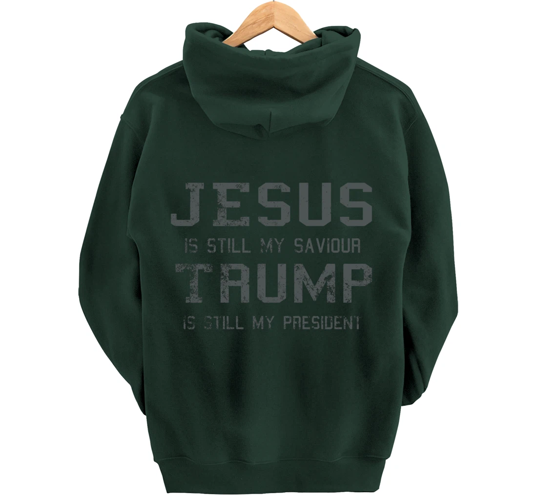 Jesus is still my Saviour Trump is still my President Pullover Hoodie