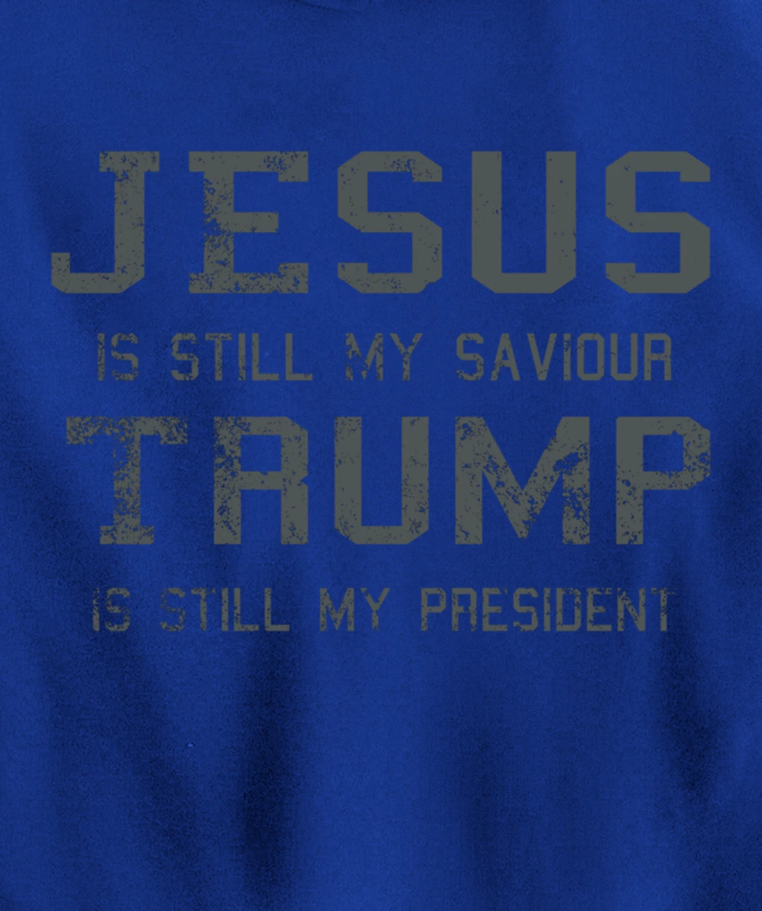 Jesus is still my Saviour Trump is still my President Pullover Hoodie