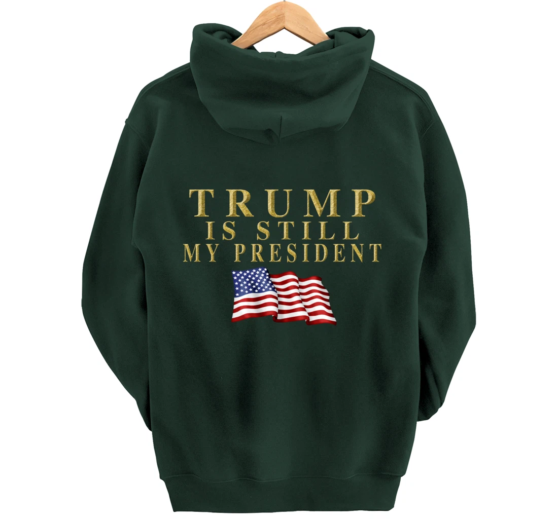 Still My President Trump Pullover Hoodie