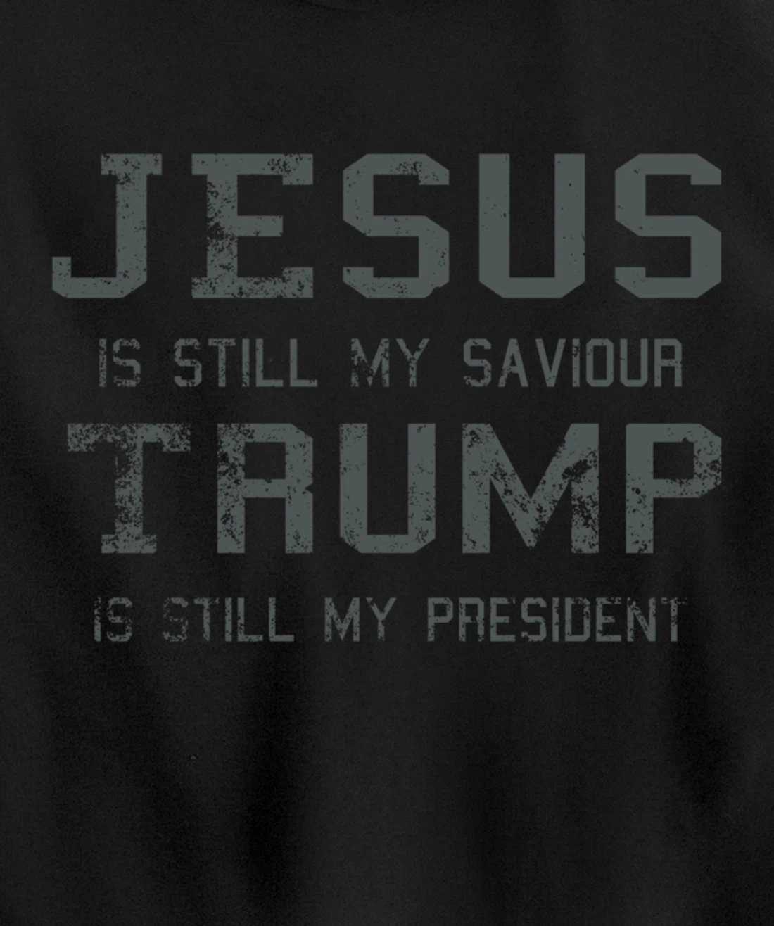 Jesus is still my Saviour Trump is still my President Pullover Hoodie
