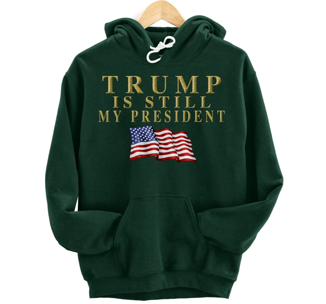 Still My President Trump Pullover Hoodie