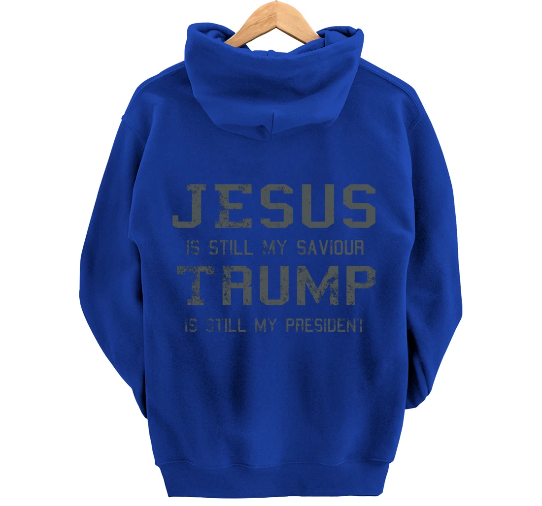 Jesus is still my Saviour Trump is still my President Pullover Hoodie