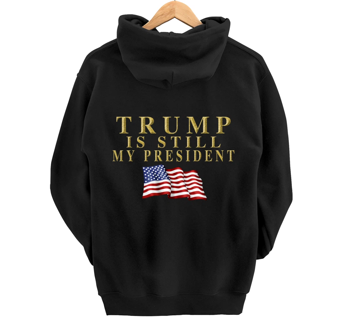 Still My President Trump Pullover Hoodie