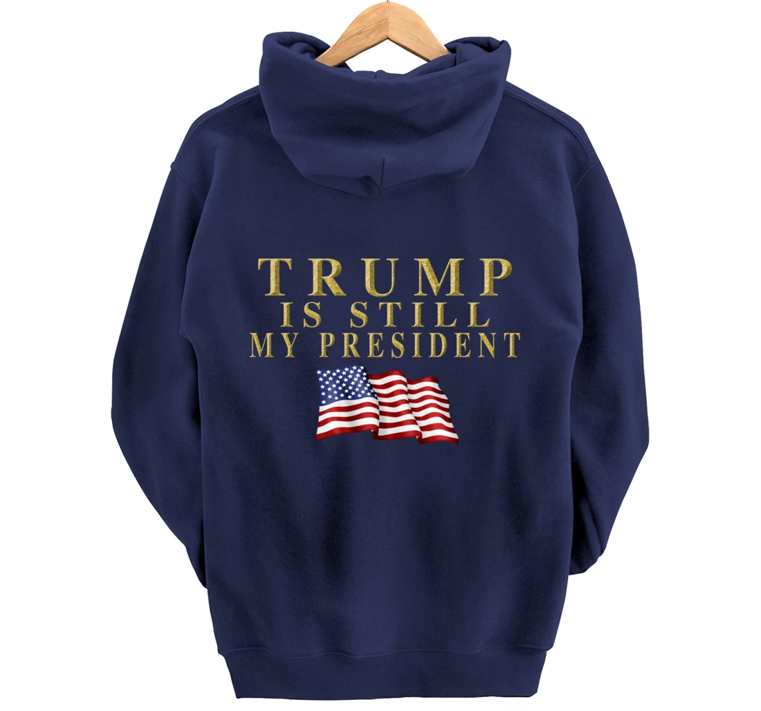 Still My President Trump Pullover Hoodie