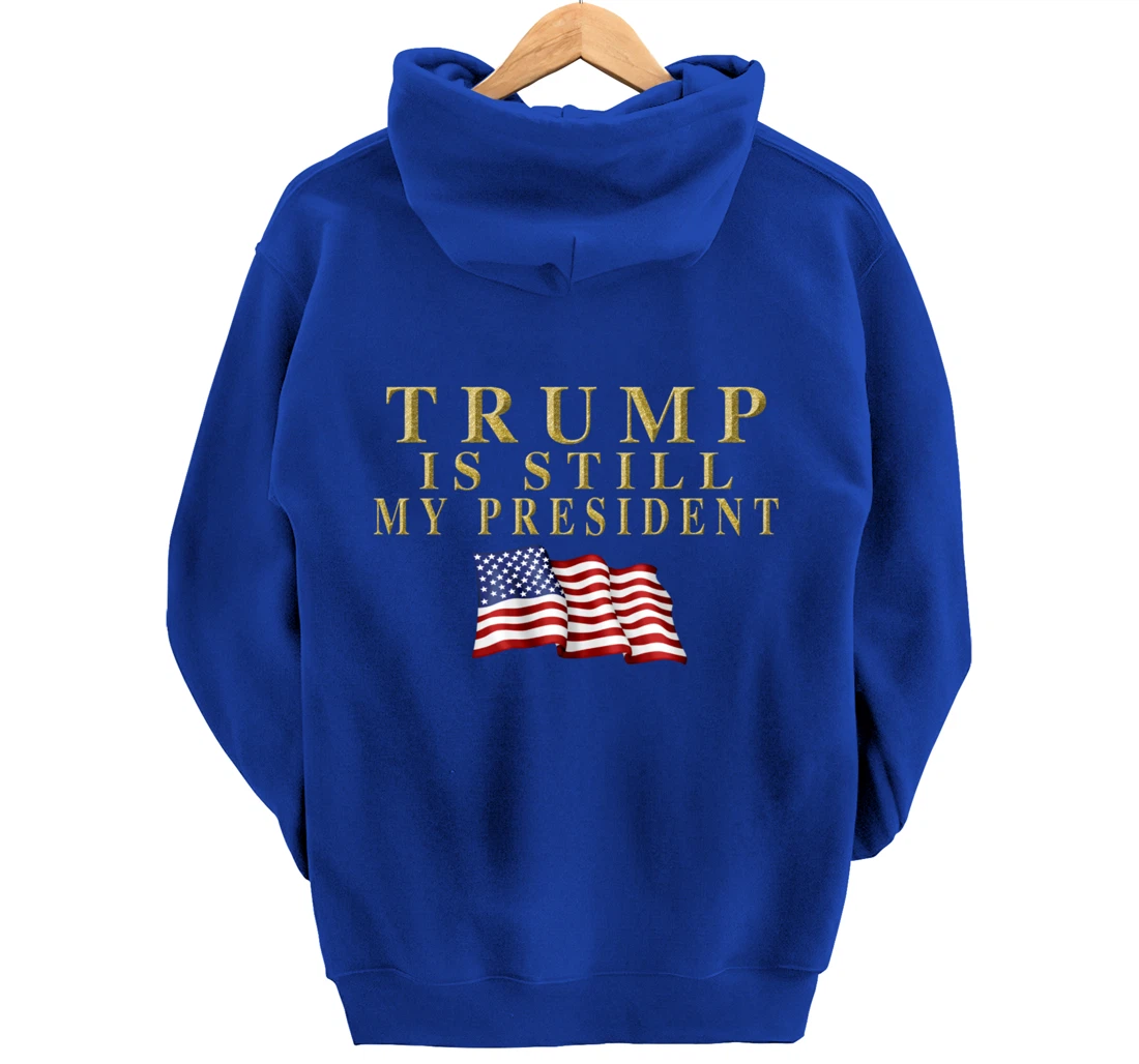 Still My President Trump Pullover Hoodie