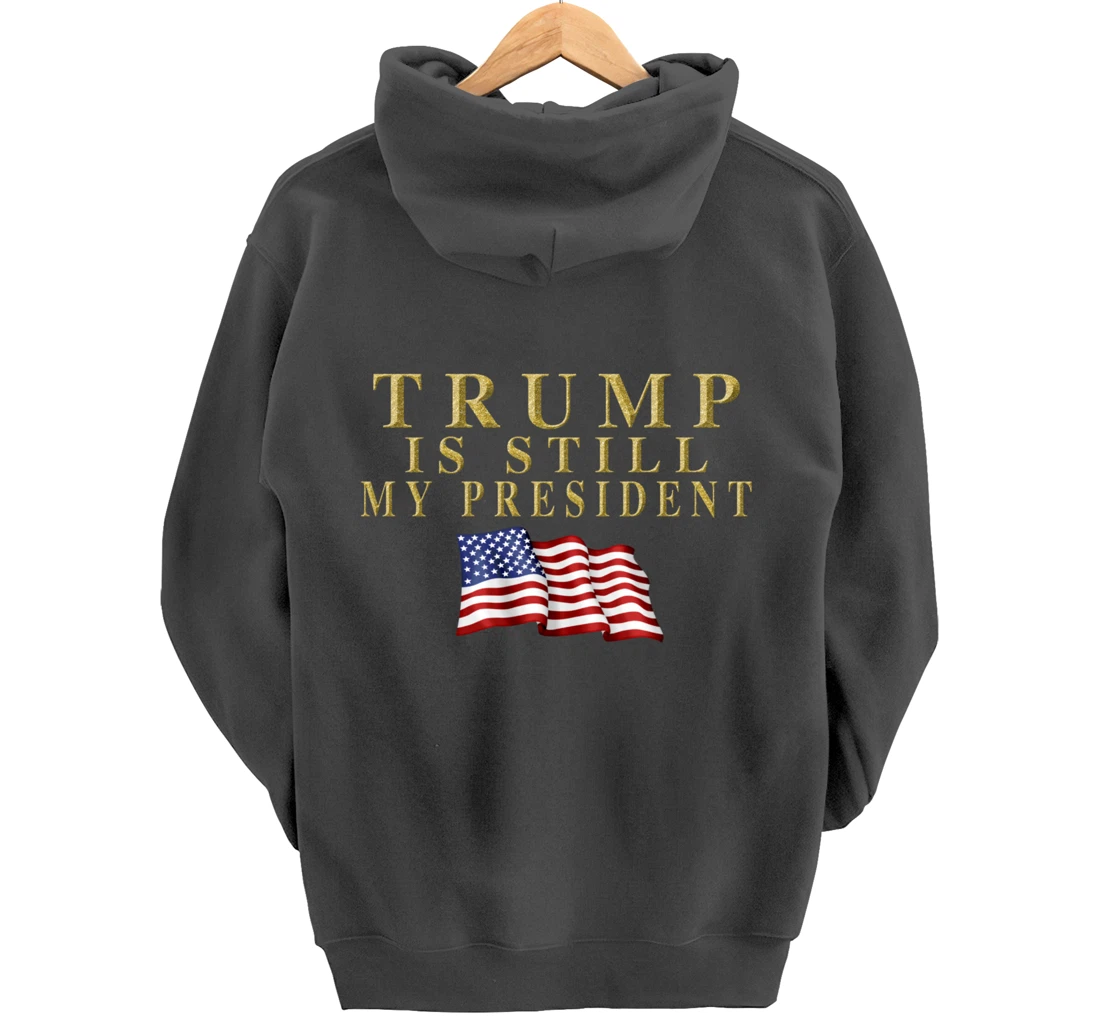 Still My President Trump Pullover Hoodie