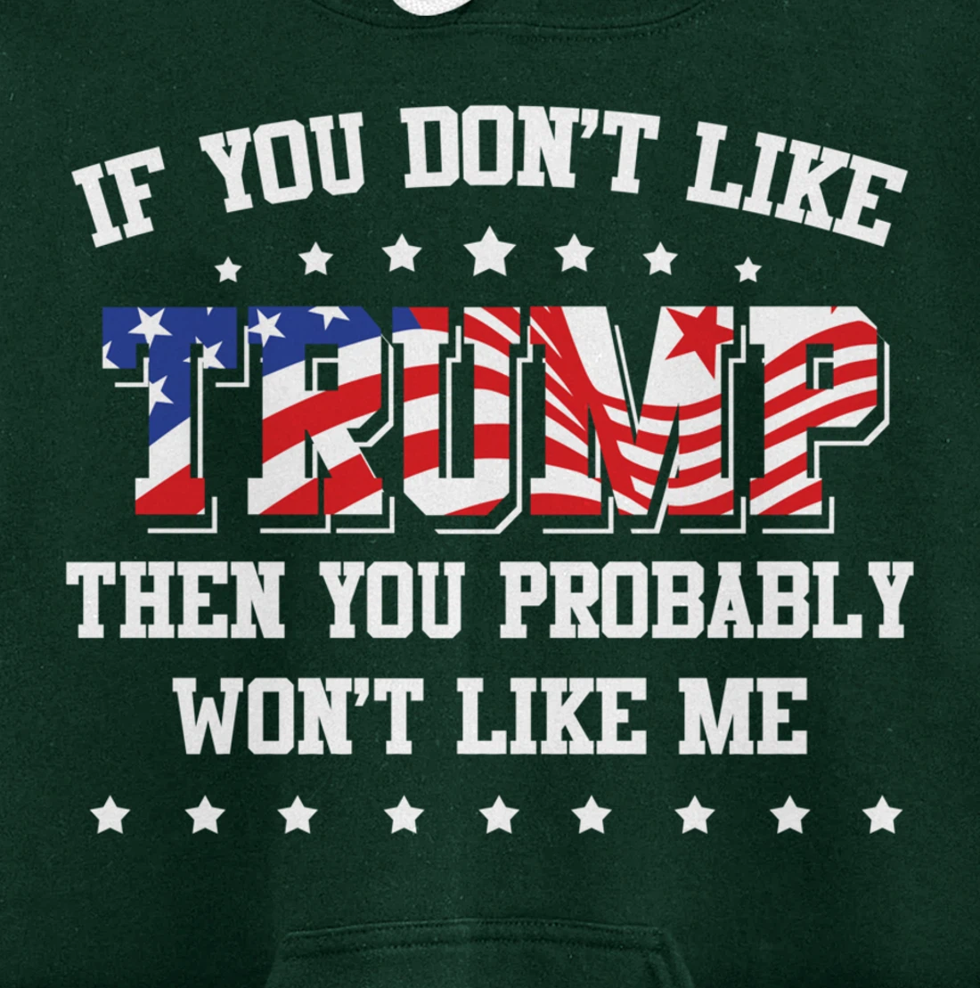 If You Don't Like Trump Then You Probably Won't Like Me Pullover Hoodie