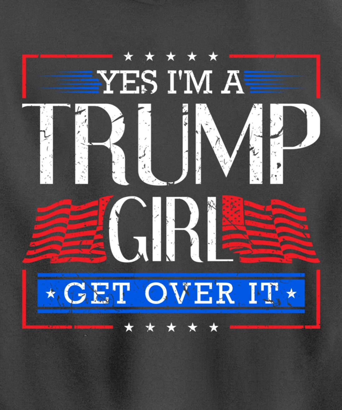 Yes I'm A Trump Girl Get Over it Funny Gift Trump Girl Pullover Hoodie