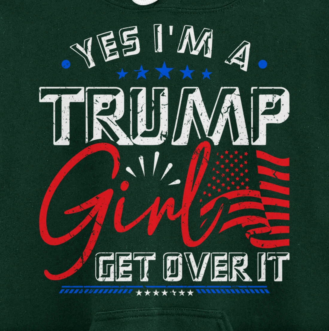 Yes I'm A Trump Girl Get Over it Pro Trump Supporter Pullover Hoodie