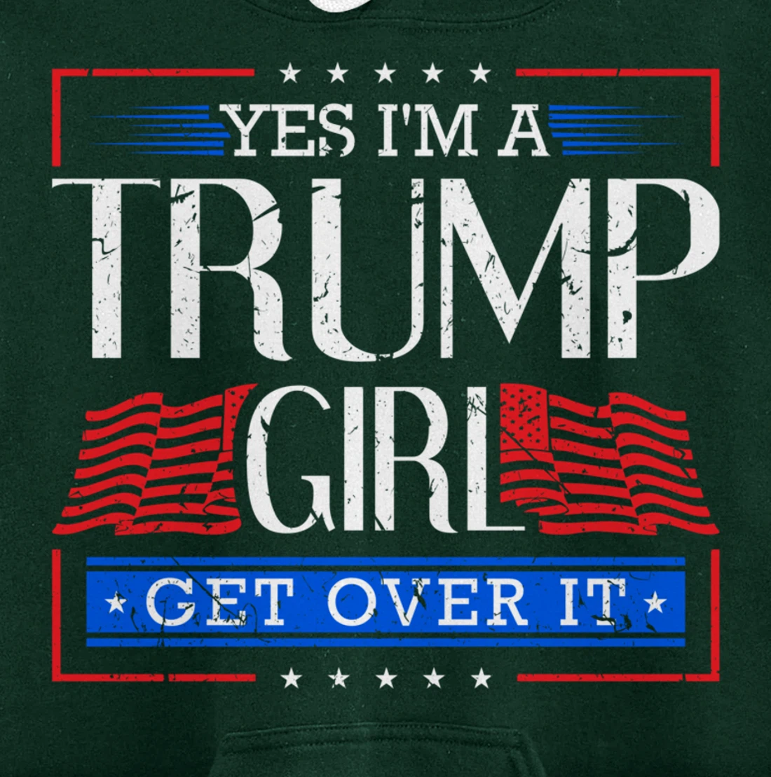 Yes I'm A Trump Girl Get Over it Funny Gift Trump Girl Pullover Hoodie